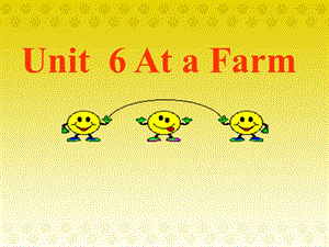 PEP小学英语四年级下册《Unit 6 At a Farm》精品课件.ppt