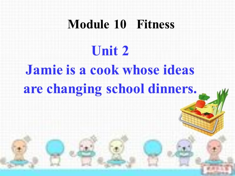 外研版九年级上册英语课件：Module10 Fitness Unit 2 Jamie is a cook whose idea are changing school dinners..ppt_第2页