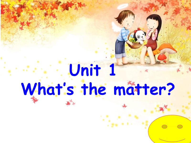 2014春季八年级下Unit1_Whats_the_matter全单元.ppt_第1页