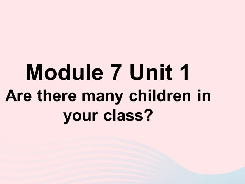 三年级英语下册module7unit1aretheremanychildreninyourclass课件2外研版一起20190514350.ppt_第1页