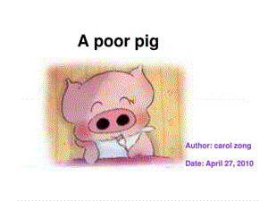 A poor pig-自制英语小故事PPT.ppt