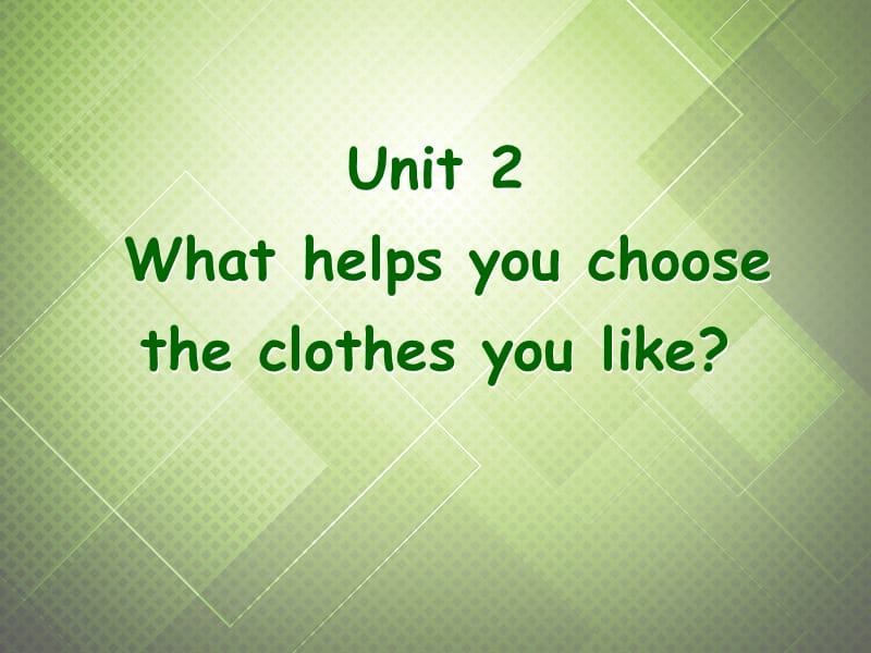 2013年九年级英语下册 Module 4 The way we look Unit 2 What helps you choose the clothes you like课件 外研版.ppt_第2页