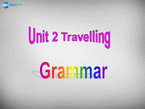 江苏省兴化市昭阳湖初级中学八年级英语下册 Unit 2 Travelling Grammar课件 （新版）牛津版.ppt