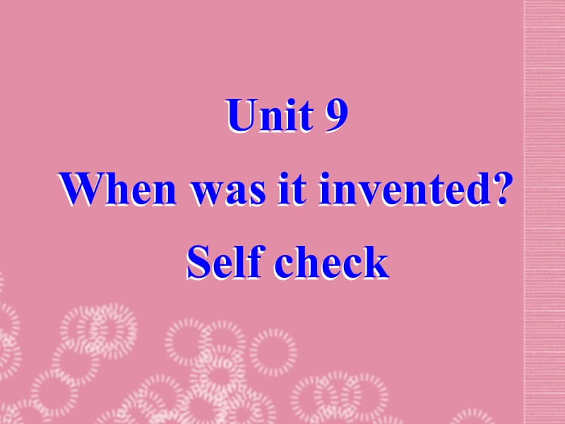 广东省珠海九中九年级英语全册《Unit 9 When was it invented-Self check》课件 人教新目标版.ppt_第2页