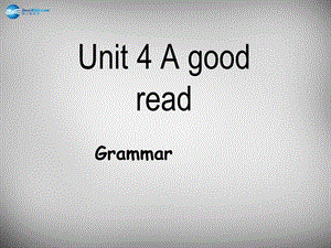 江苏省兴化市昭阳湖初级中学八年级英语下册 Unit 4 A good read Grammar课件 （新版）牛津版.ppt