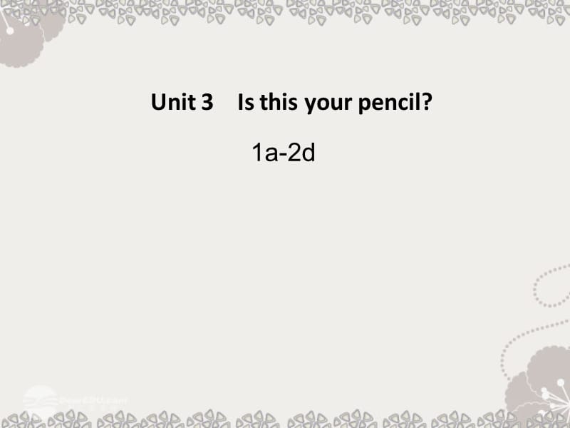 2012年秋七年级英语上册 Unit 3 Is this your pencil 1a-2d课件 人教新目标版.ppt_第1页