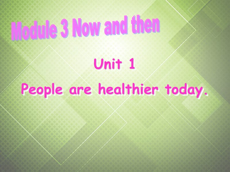 2013年九年级英语下册 Module 3 Now and then Unit 1 People are healthier today.课件 外研版.ppt_第2页