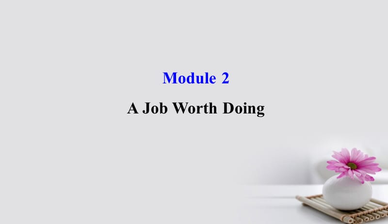 2018年高考英语一轮复习Module2TheRenaissanceAJobWorthDoing课件外研版必修5201709171191.ppt_第1页