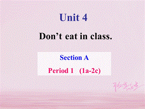 广东省河源市江东新区七年级英语下册Unit4DonteatinclassPeriod1课件新版人教新目标版.ppt