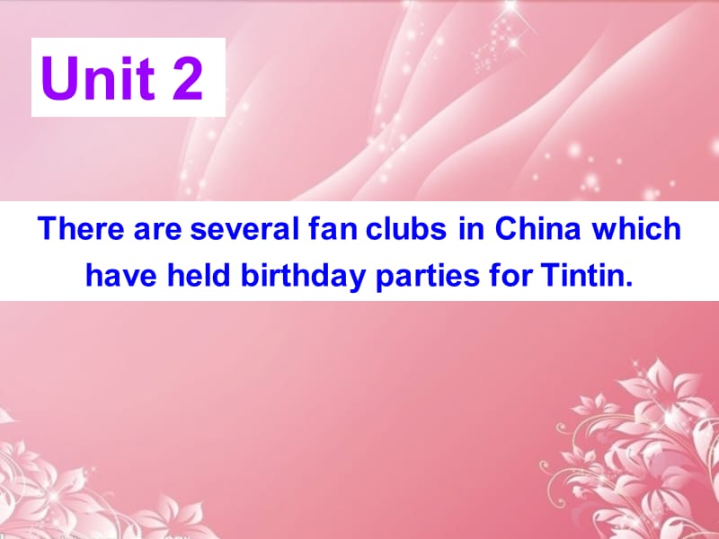 2013年九年级英语上册 Module 9 Cartoon stories Unit 2 There are several fan clubs in China which have held birthday parties for Tintin课件 外研版.ppt_第2页