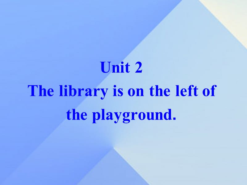 2016年秋七年级英语上册 Module 3 My school Unit 2 The library is on the left of the playground教学案例课件 （新版）外研版.ppt_第2页