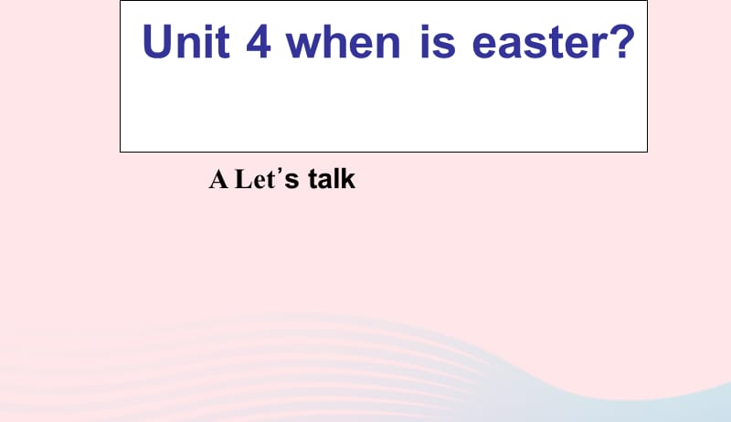 五年级英语下册Unit4WhenisEasterAletstalk课件人教PEP版20190506323.ppt_第1页