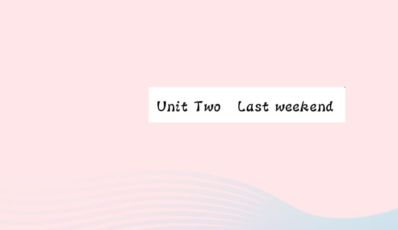 六年级英语下册Unit2LastweekendPartB第一课时习题课件人教PEP版201905063107.ppt_第1页