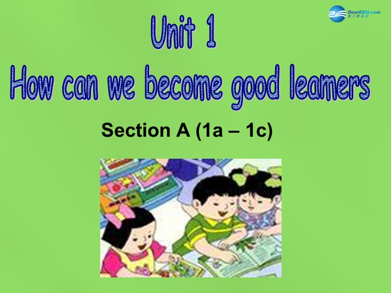 湖北省松滋市涴市镇初级中学九年级英语全册 Unit 1 How can we become good learners Sectoin A 1a-1c课件 （新版）人教新目标版.ppt_第1页