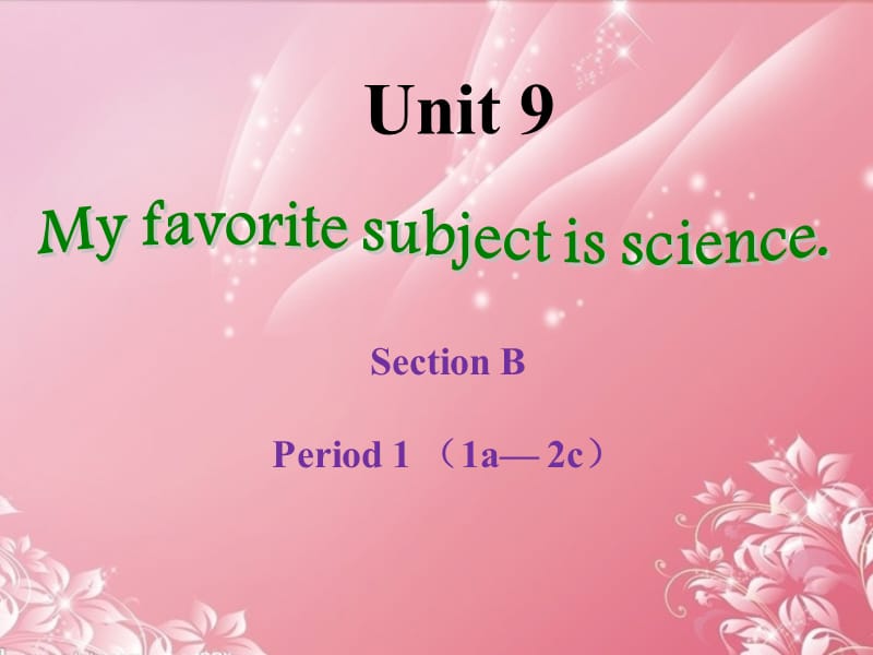 七年级英语上册 Unit 9 My favorite subject is science Section B-1课件 人教新目标版.ppt_第1页