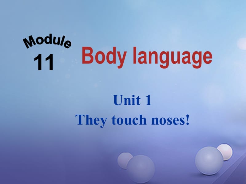 天津市宝坻区新安镇七年级英语下册Module11BodylanguageUnit1Theytouchnoses课件新版外研版.ppt_第1页