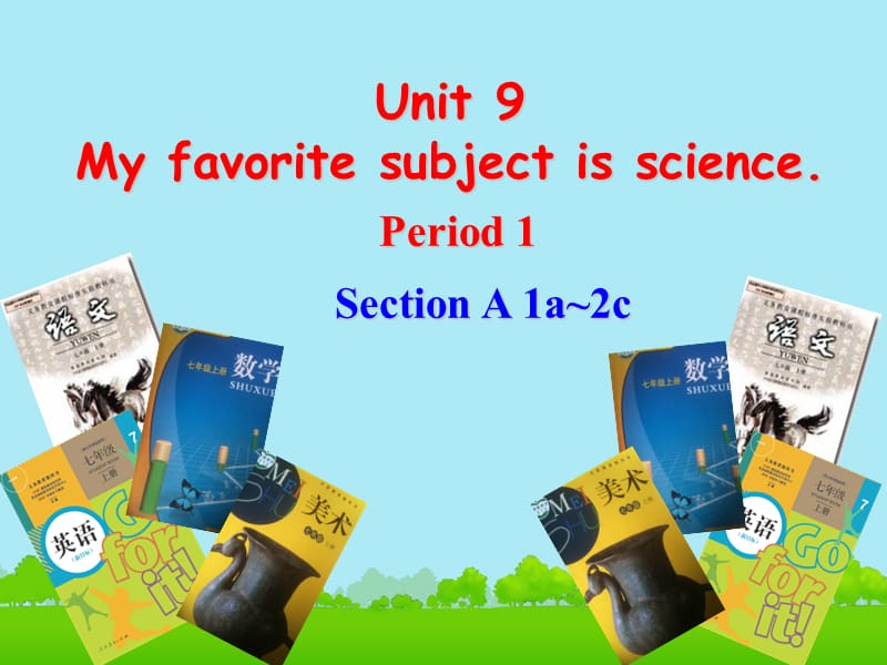 七年级英语上册 Unit 9 My favorite subject is science Period 1 Section A 1a-2c课件 （新版）人教新目标版.ppt_第1页