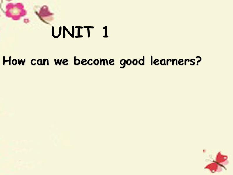 九年级英语全册 Unit 1 How can we become good learners课件 （新版）人教新目标版 (2).ppt_第1页