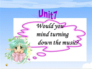 人教版新目标英语八年级下册《Unit 7 Would you mind turning down the music 》课件.ppt