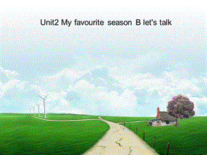 PEP小学英语五年级下册UNIT 2 My Favourite SeasonB Let’s talk 课件.ppt