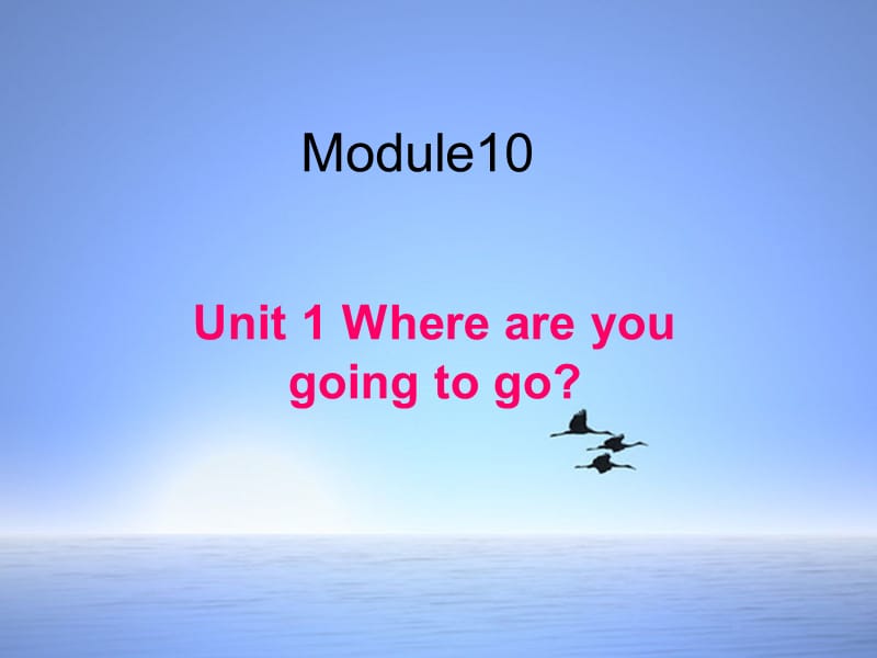 外研社版小学英语第六册Module10 where are you going to go？课件.ppt_第1页