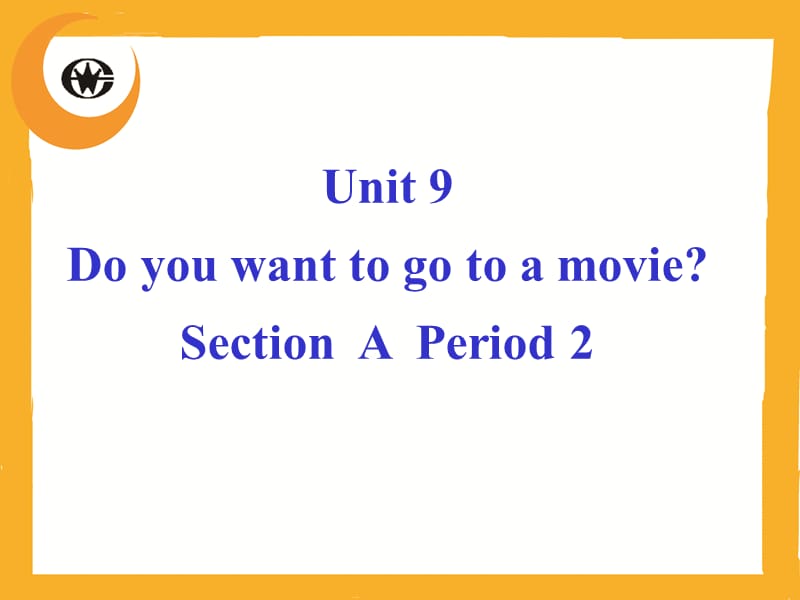 人教版新目标英语七年级上册《Do you want to go to a movie》精品课件.ppt_第1页