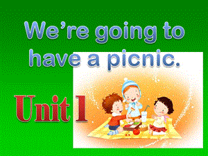 外研社新标准小学英语三起点六年级英语下册Module 1 Unit2 We are going to have a picnic 课件.ppt