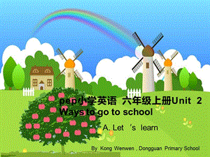 pep小学英语 六年级上册Unit 2 Ways to go to school A Let’s learn, Write and say PPT.ppt