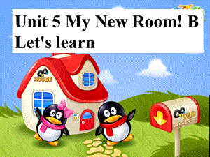 PEP 小学英语五年级上册 Unit 5 My new room B Let’s learn 课件.ppt