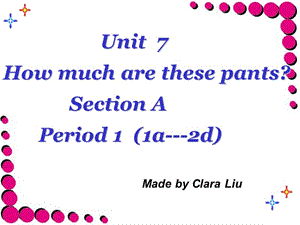 新目标初中英语七年级上册课件《How much are these pants》Period 1 (1a---2d).ppt