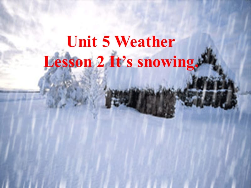 鲁科版五四制小学英语四年级上册Unit5 Lesson 2 《It’s snowing》课件.ppt_第1页