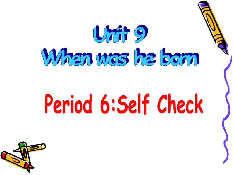 新目标初中英新八年级上册课件Unit 9《When was he born》Period 6.ppt_第1页