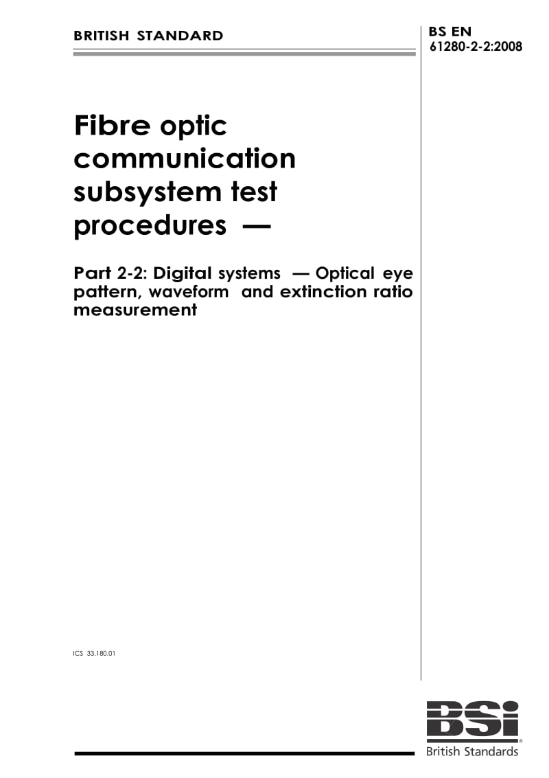 【BS英国标准】BS EN 61280-2-2-2008 Fibre optic communication subsystem test procedures — Part 2-2 Digital systems — Optical eye pattern, waveform and extinction ratio measurement.doc_第1页