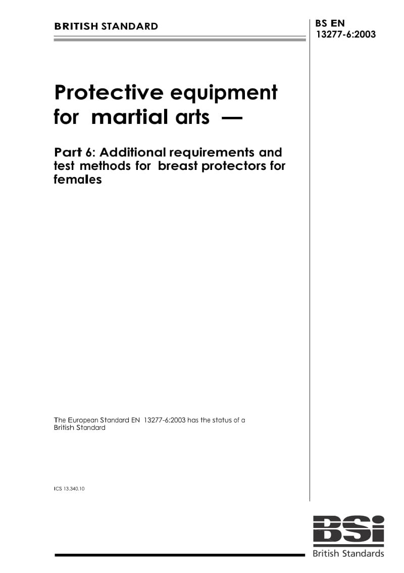 【BS英国标准】BS EN 13277-6-2003 Protective equipment for martial arts — Part 6 Additional requirements and test methods for breast protectors for females.doc_第1页