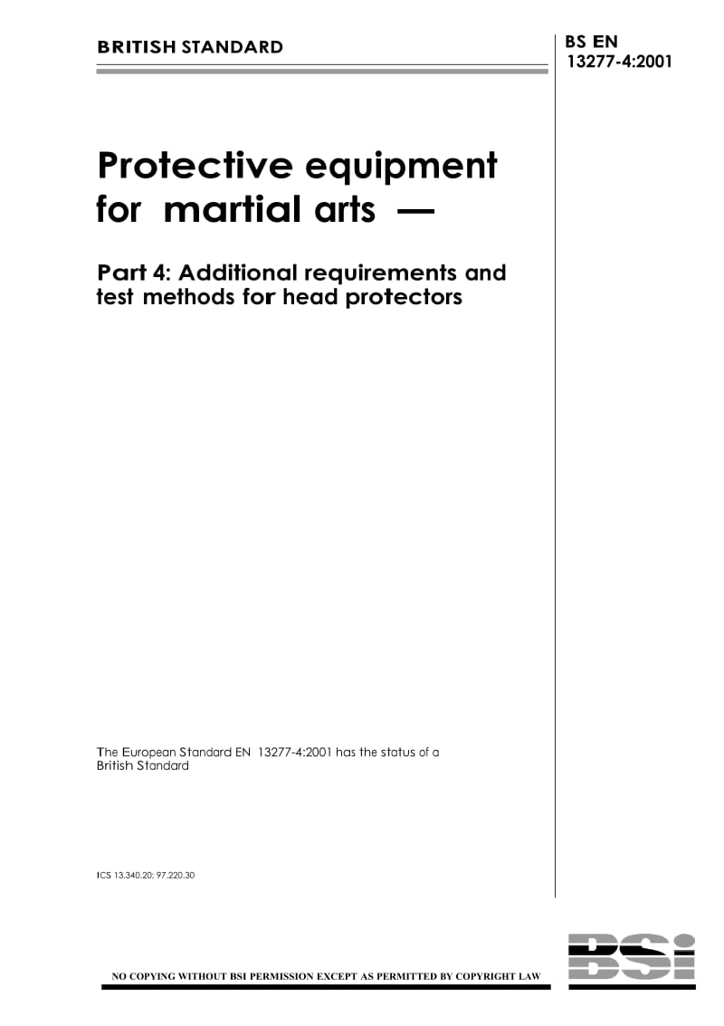 【BS英国标准】BS EN 13277-4-2001 Protective equipment for martial arts — Part 4 Additional requirements and test methods for head protectors.doc_第1页
