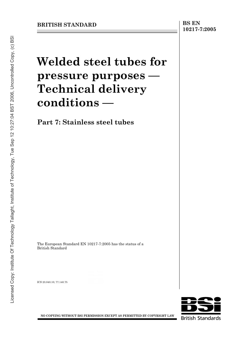 BS EN 10217-7-2005 压力焊接钢管.交货技术条件.不锈钢管Welded steel tubes for pressure purposes. Technical delivery conditions. Stainless steel tubes.pdf_第1页