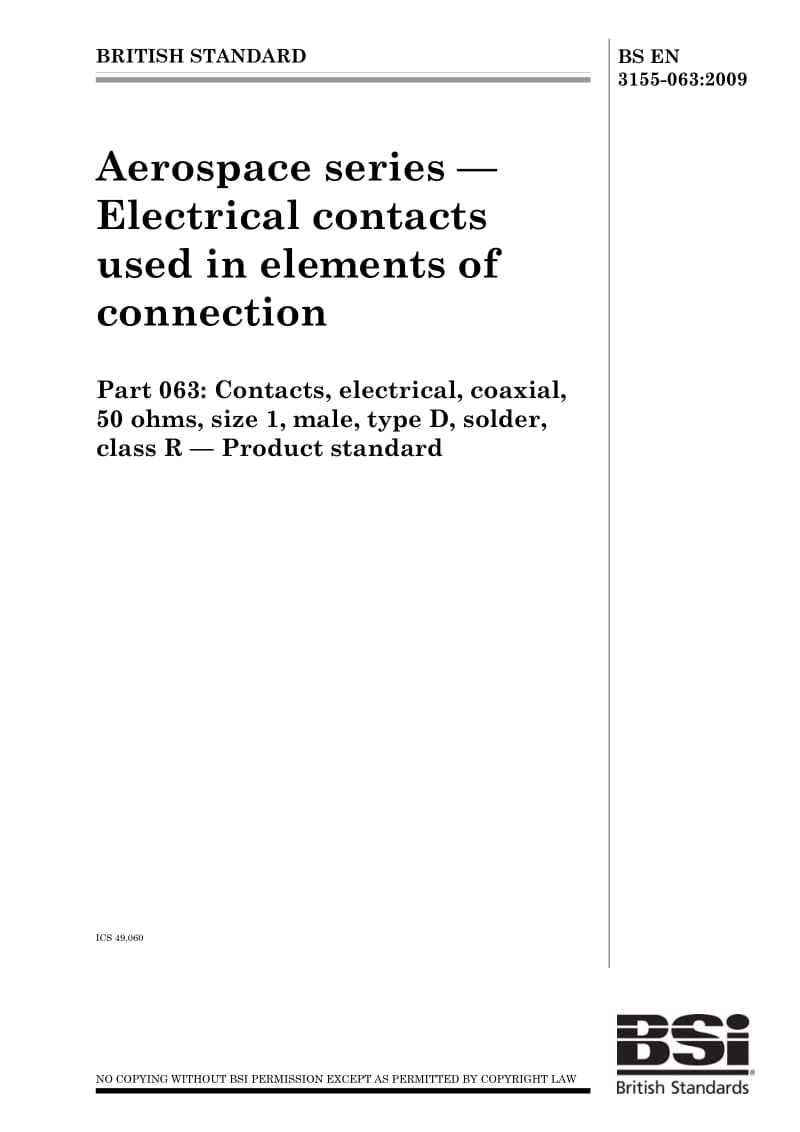 BS EN 3155-063-2009 Aerospace series — Electrical contacts used in elements of connection Part 063 Contacts, electrical, coaxial, 50 ohms, size 1, male, type.pdf_第1页