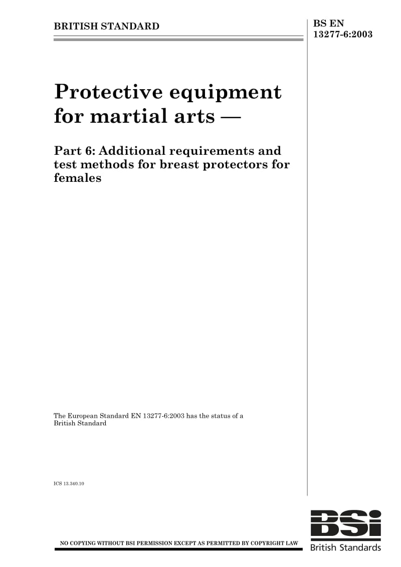 BS EN 13277-6-2003 Protective equipment for martial arts — Part 6 Additional requirements and test methods for breast protectors for females.pdf_第1页