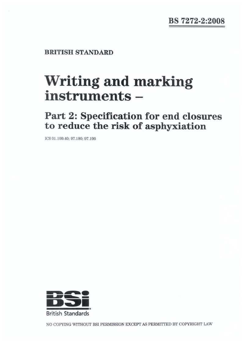 BS 7272-2-2008 Writing and marking instruments. Specification for end closures to reduce the risk of asphyxiation.pdf_第1页