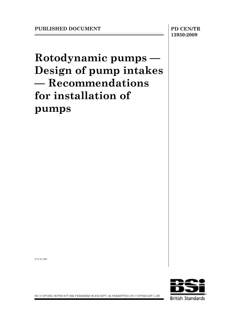 BS PD CEN TR 13930-2009 Rotodynamic pumps. Design of pump intakes. Recommendations for installation of pumps.pdf_第1页