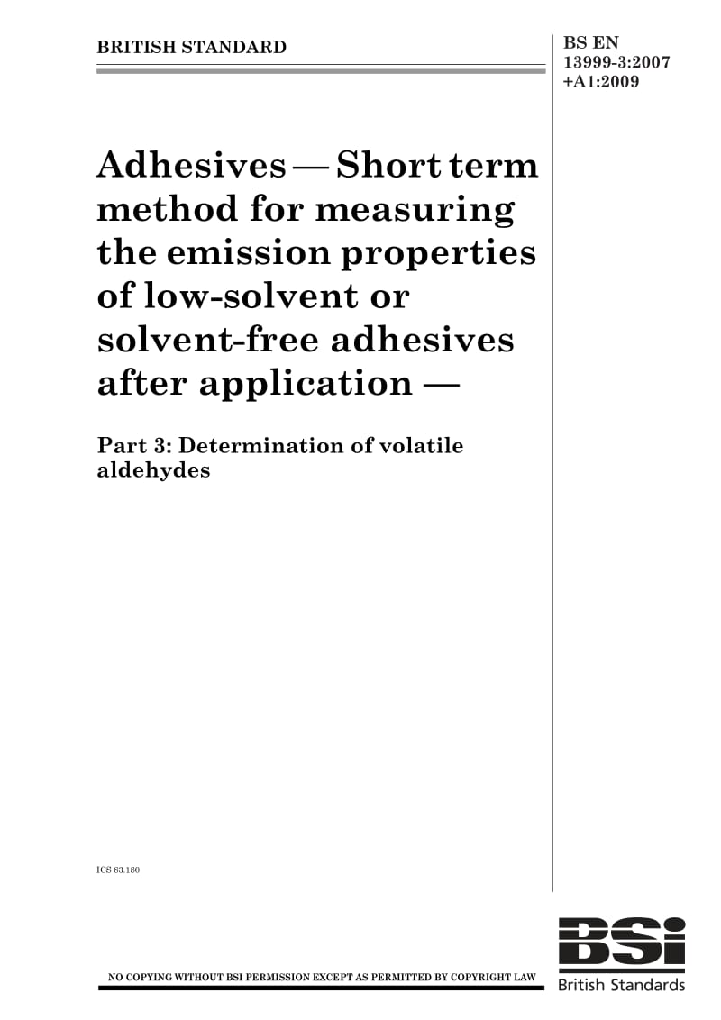 BS EN 13999-3-2009 Adhesives — Short term method for measuring the emission properties of low-solvent or solvent-free adhesives after application — Part 3 Determination of volatile aldehydes.pdf_第1页