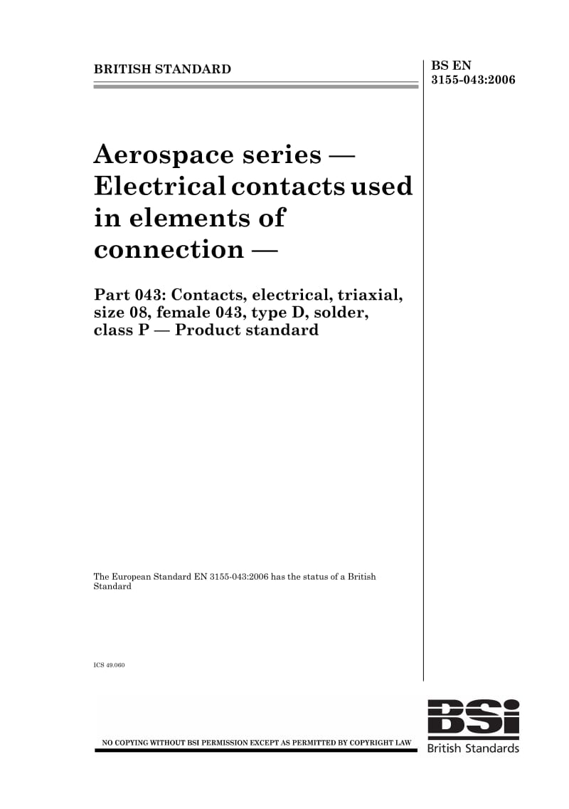 BS EN 3155-043-2006 航空航天系列.连接部件中用电连接器.第043部分P级、焊接、D型、043插座、尺寸08mm三轴电连接器.产品标准.pdf_第1页