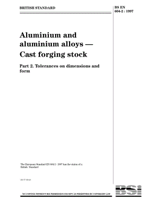 BS EN 604-2-1997 Aluminium and aluminium alloys Cast forging stock Part 2. Tolerances on dimensions and form.pdf