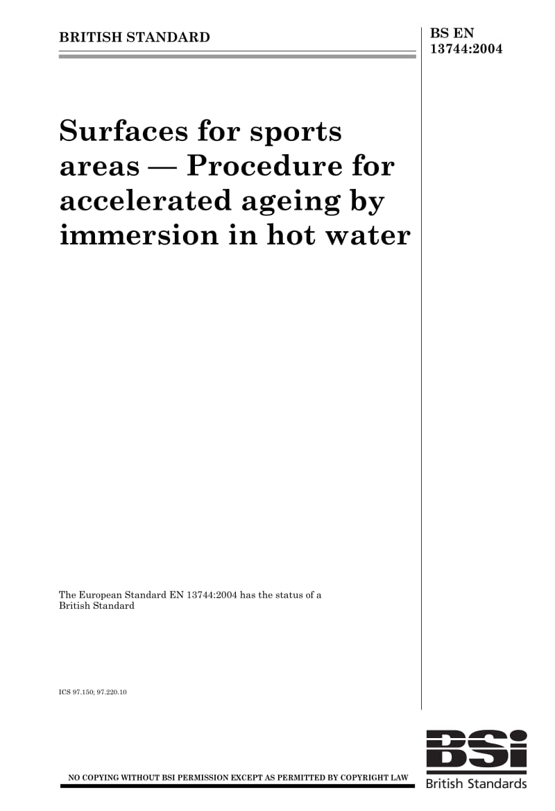 【BS英国标准】BS EN 13744-2004 Surfaces for sports areas. Procedure for accelerated ageing by immersion in hot water.pdf_第1页