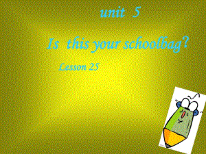 人教精通版英语五年级上册Unit5Isthisyourschoolbag(Lesson25)公开课课件.pdf