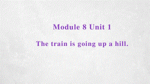 外研社(一起)二年级英语下册课件-Module8Unit1Thetrainisgoingupahill.pdf