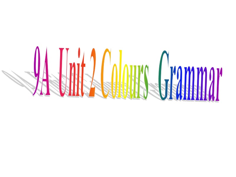 9A Unit 2 Colours grammar.ppt_第1页