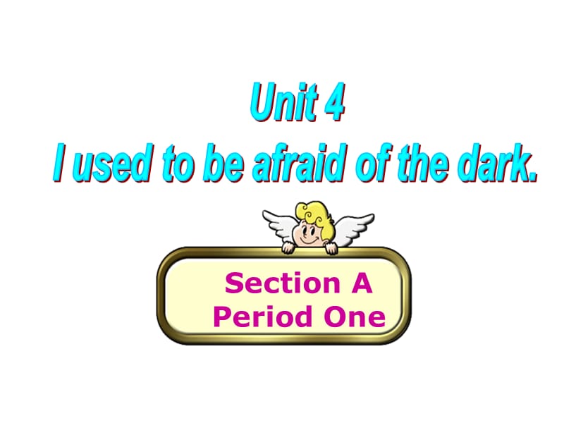 unit 4 i used to be afraid of the dark Section A1.ppt_第2页