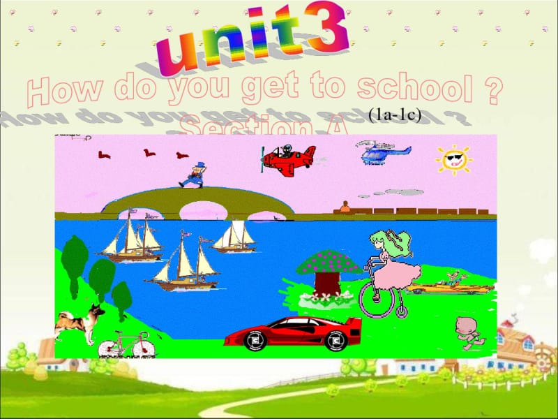 人教版七年级英语下册课件：Unit3Howdoyougettoschool(共20张).pdf_第1页