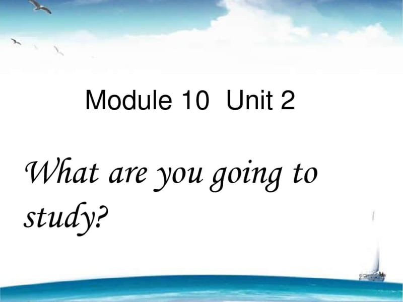 六年级下册英语课件-Module10Unit2Whatareyougoingtostudy外研社(三起)(共18张).pdf_第1页